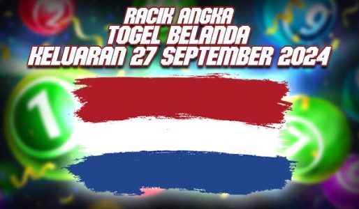 Racik Angka Togel Belanda Keluaran 27 September 2024